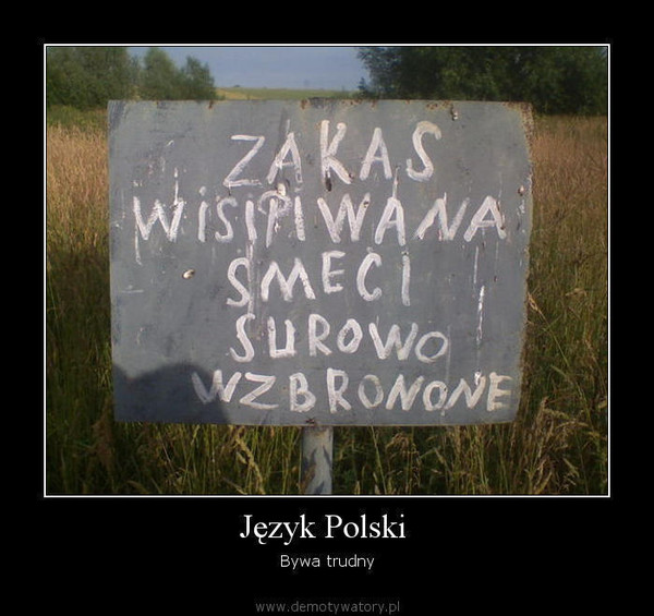 Język Polski  – Bywa trudny  