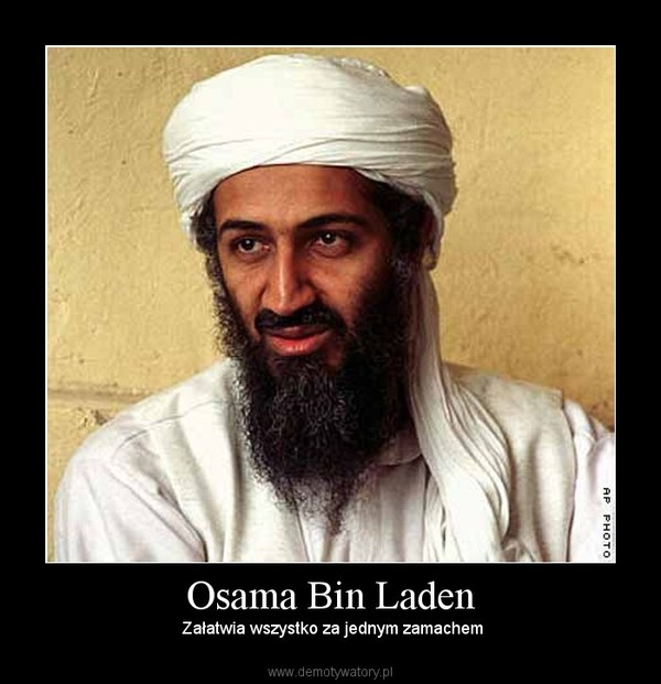 Osama Bin Laden –  Załatwia wszystko za jednym zamachem 