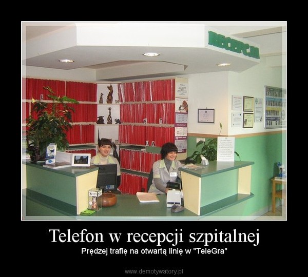 Telefon w recepcji szpitalnej – Prędzej trafię na otwartą linię w "TeleGra" 