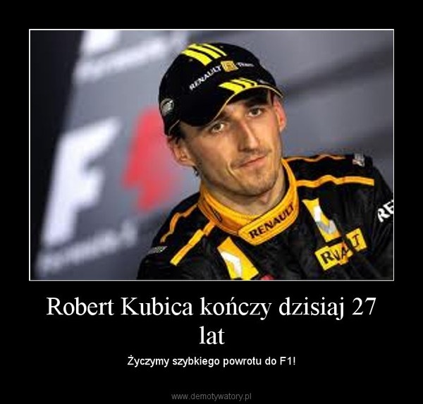Robert Kubica kończy dzisiaj 27 lat
