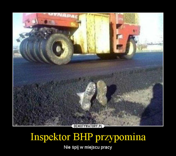 Inspektor BHP przypomina – Nie śpij w miejscu pracy 