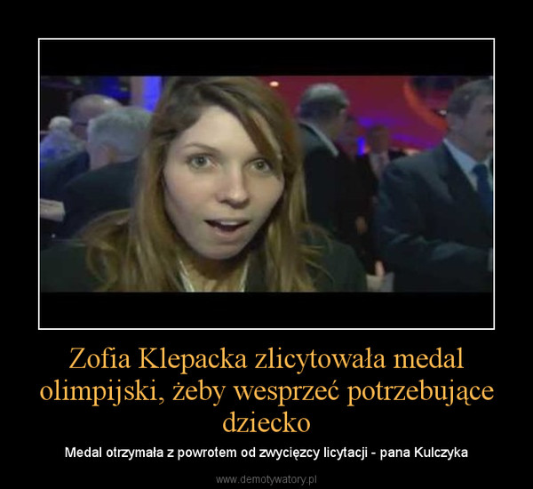 Zofia Klepacka zlicytowała medal olimpijski, żeby wesprzeć potrzebujące dziecko – Medal otrzymała z powrotem od zwycięzcy licytacji - pana Kulczyka 