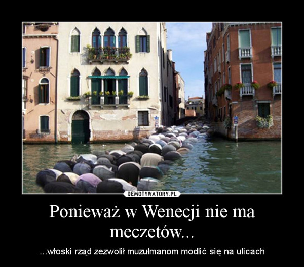Ponieważ w Wenecji nie ma meczetów...
