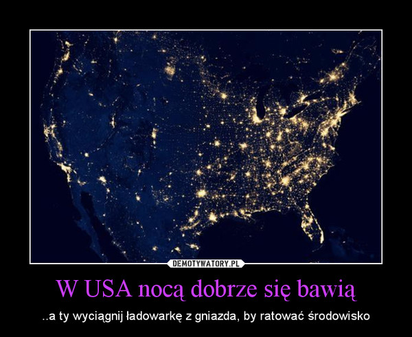 W USA nocą dobrze się bawią – ..a ty wyciągnij ładowarkę z gniazda, by ratować środowisko 