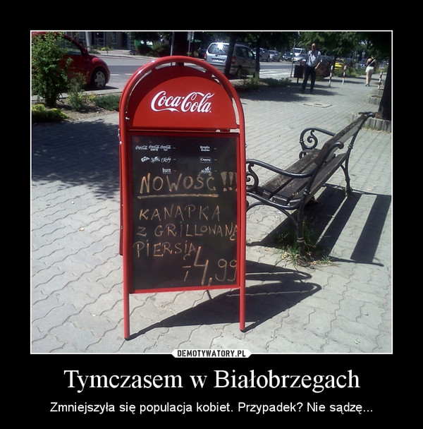 Tymczasem w Białobrzegach – Zmniejszyła się populacja kobiet. Przypadek? Nie sądzę... 