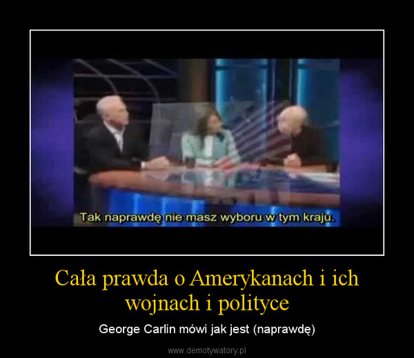 Cała prawda o Amerykanach i ich wojnach i polityce – George Carlin mówi jak jest (naprawdę) 