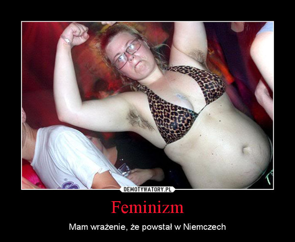 Feminizm – Mam wrażenie, że powstał w Niemczech 