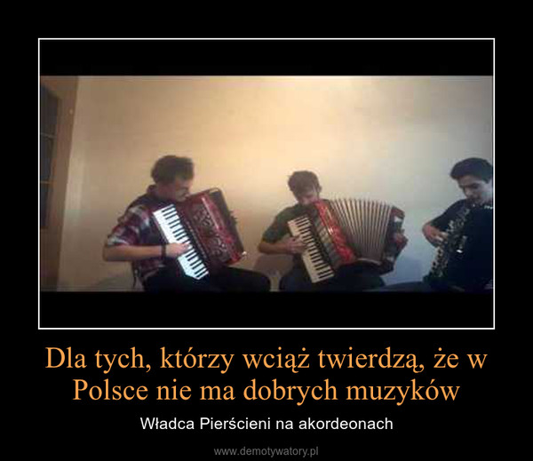 Dla tych, którzy wciąż twierdzą, że w Polsce nie ma dobrych muzyków – Władca Pierścieni na akordeonach 