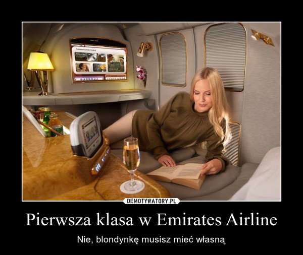 Pierwsza klasa w Emirates Airline – Nie, blondynkę musisz mieć własną 
