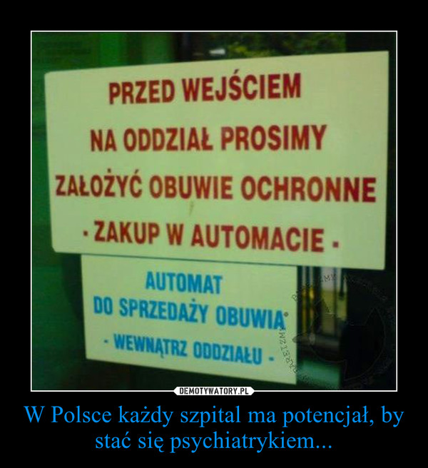W Polsce każdy szpital ma potencjał, by stać się psychiatrykiem... –  