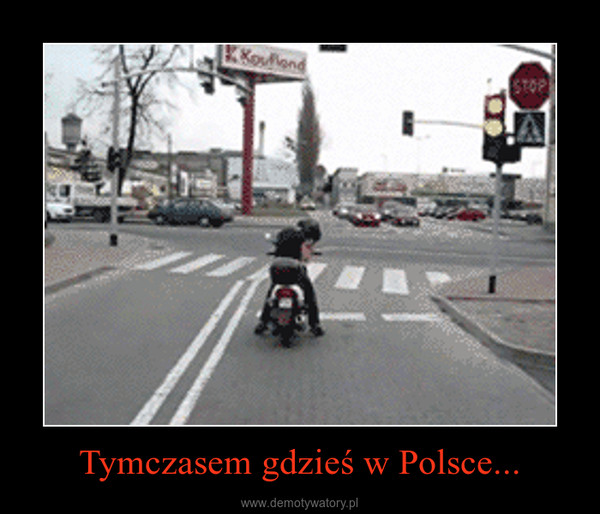 Tymczasem gdzieś w Polsce... –  