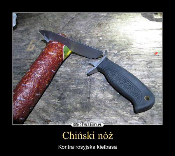 Chiński nóż – Kontra rosyjska kiełbasa 