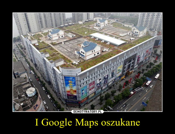 I Google Maps oszukane –  