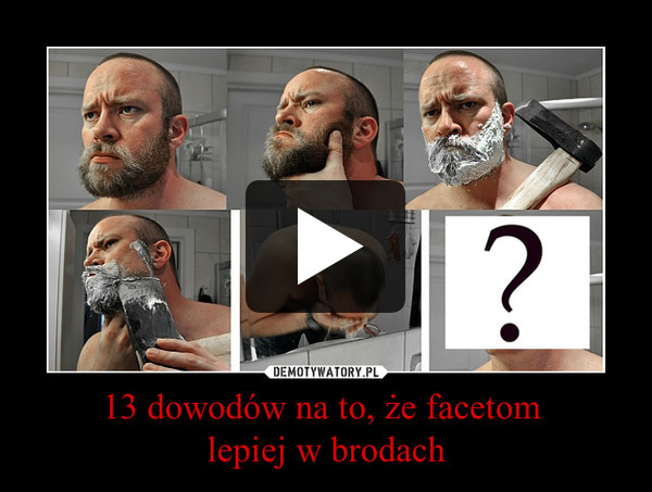 13 dowodów na to, że facetom lepiej w brodach –  