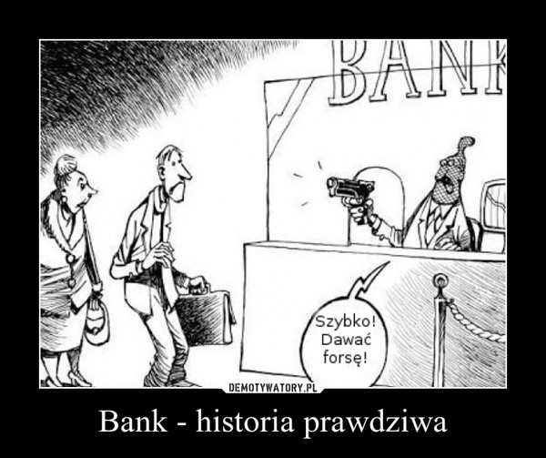 Bank - historia prawdziwa –  