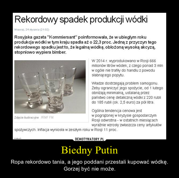 Biedny Putin – Ropa rekordowo tania, a jego poddani przestali kupować wódkę. Gorzej być nie może. 