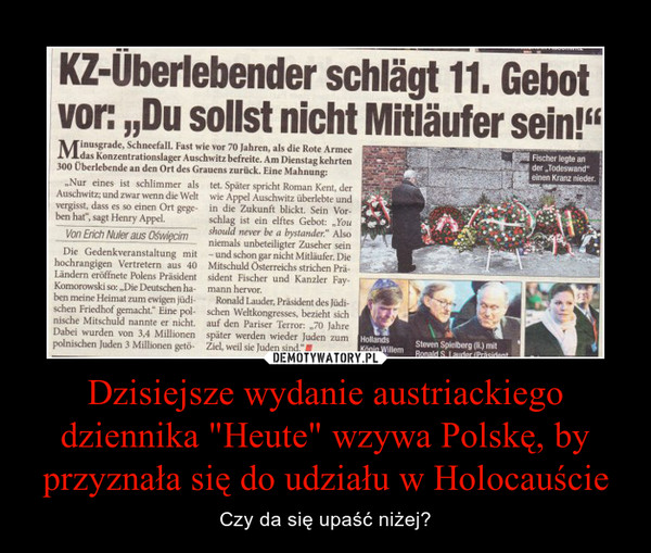 Dzisiejsze wydanie austriackiego dziennika "Heute" wzywa Polskę, by przyznała się do udziału w Holocauście