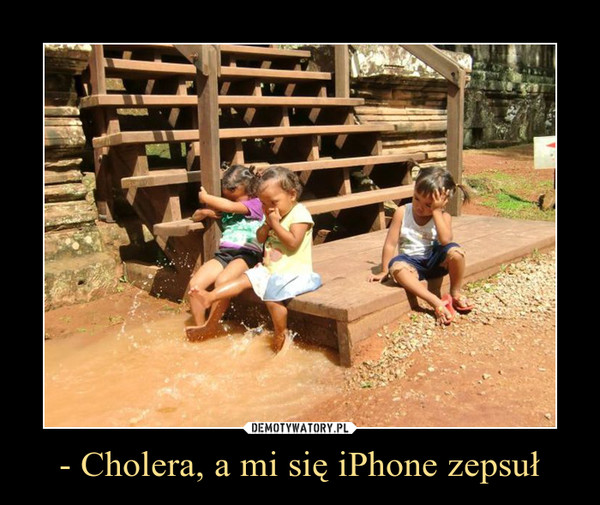 - Cholera, a mi się iPhone zepsuł –  