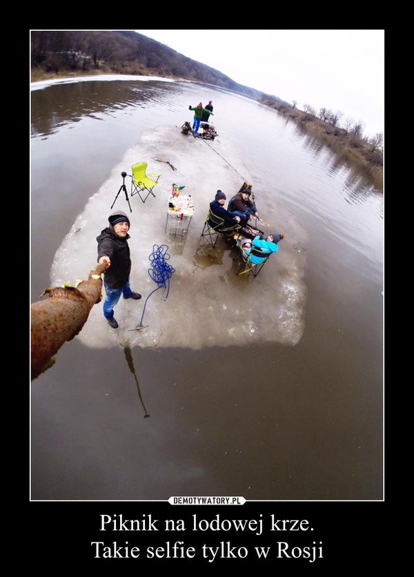 Piknik na lodowej krze.Takie selfie tylko w Rosji –  