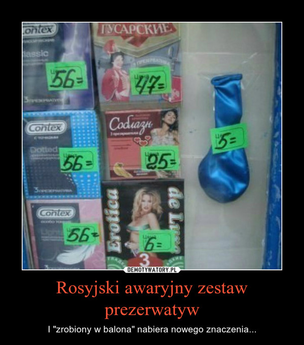 Rosyjski awaryjny zestaw prezerwatyw – I "zrobiony w balona" nabiera nowego znaczenia... 