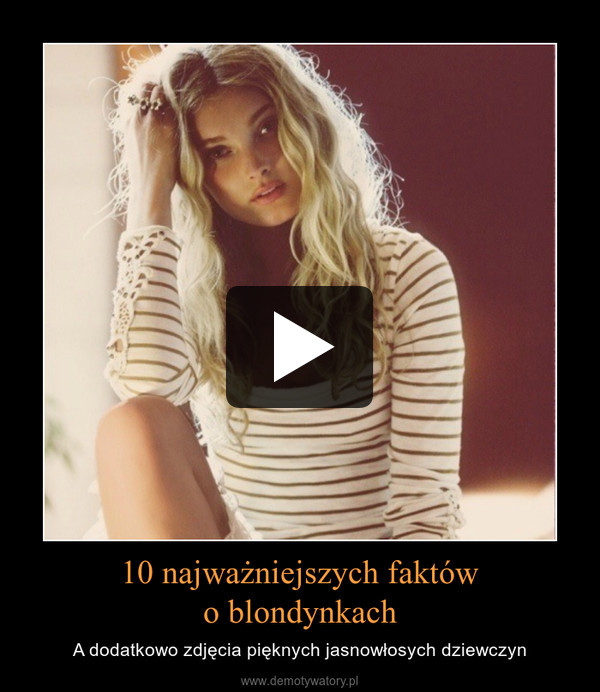 10 najważniejszych faktówo blondynkach – A dodatkowo zdjęcia pięknych jasnowłosych dziewczyn 