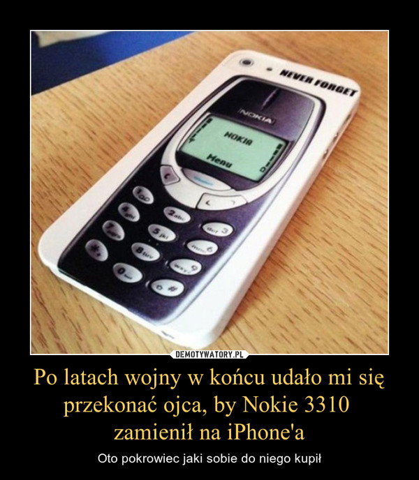Po latach wojny w końcu udało mi się przekonać ojca, by Nokie 3310 zamienił na iPhone'a – Oto pokrowiec jaki sobie do niego kupił 