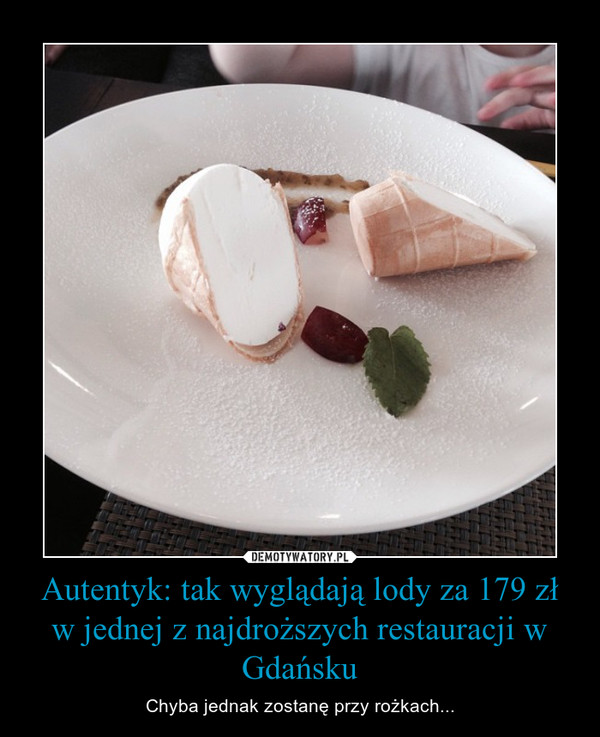 Autentyk: tak wyglądają lody za 179 zł w jednej z najdroższych restauracji w Gdańsku