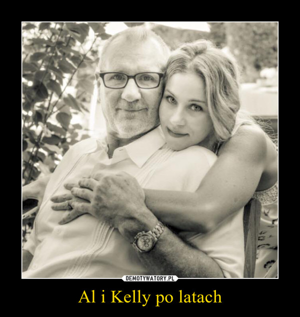 Al i Kelly po latach –  