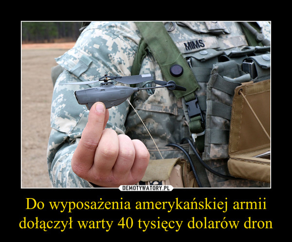 Do wyposażenia amerykańskiej armii dołączył warty 40 tysięcy dolarów dron –  
