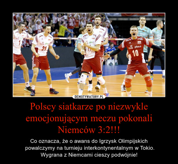 Polscy siatkarze po niezwykle emocjonującym meczu pokonali Niemców 3:2!!!
