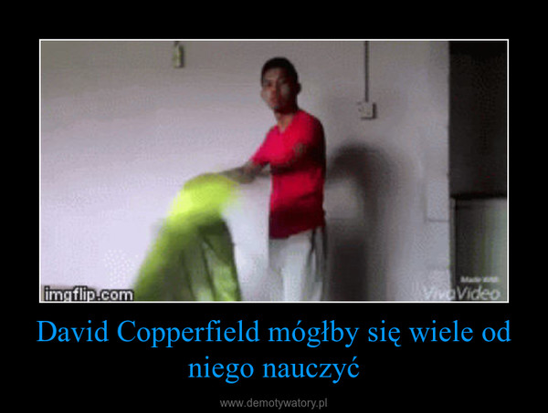 David Copperfield mógłby się wiele od niego nauczyć –  