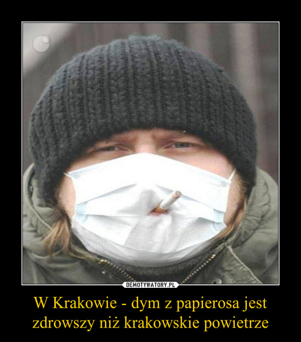 W Krakowie - dym z papierosa jest zdrowszy niż krakowskie powietrze –  