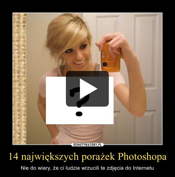 14 największych porażek Photoshopa – Nie do wiary, że ci ludzie wrzucili te zdjęcia do Internetu 