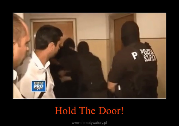 Hold The Door! –  