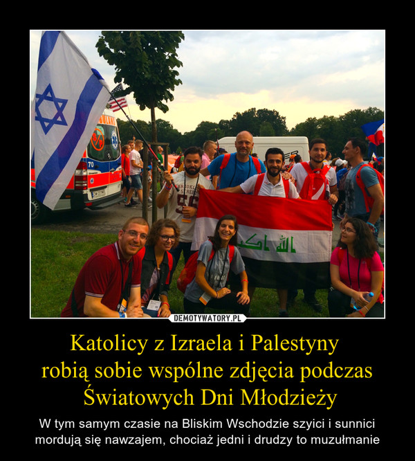 Katolicy z Izraela i Palestyny 
robią sobie wspólne zdjęcia podczas
 Światowych Dni Młodzieży