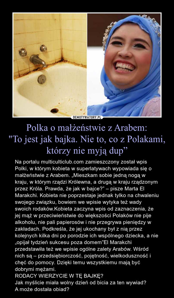 Polka o małżeństwie z Arabem:
"To jest jak bajka. Nie to, co z Polakami,
którzy nie myją dup”