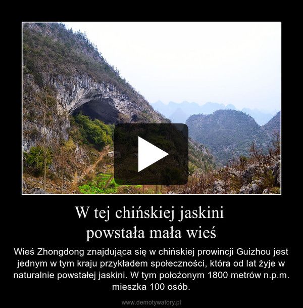 W tej chińskiej jaskini powstała mała wieś – Wieś Zhongdong znajdująca się w chińskiej prowincji Guizhou jest jednym w tym kraju przykładem społeczności, która od lat żyje w naturalnie powstałej jaskini. W tym położonym 1800 metrów n.p.m. mieszka 100 osób. 