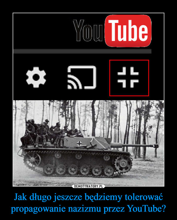 Jak długo jeszcze będziemy tolerować propagowanie nazizmu przez YouTube?