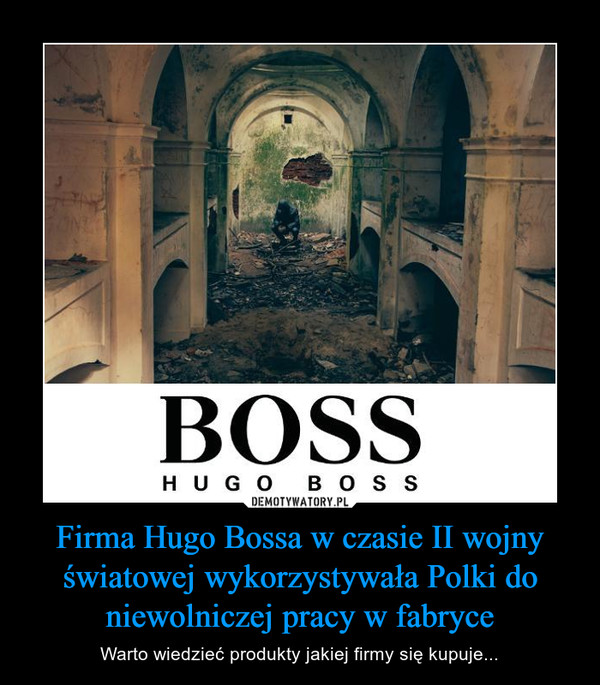 Firma Hugo Bossa w czasie II wojny światowej wykorzystywała Polki do niewolniczej pracy w fabryce – Warto wiedzieć produkty jakiej firmy się kupuje... BOSSHUGO BOSS