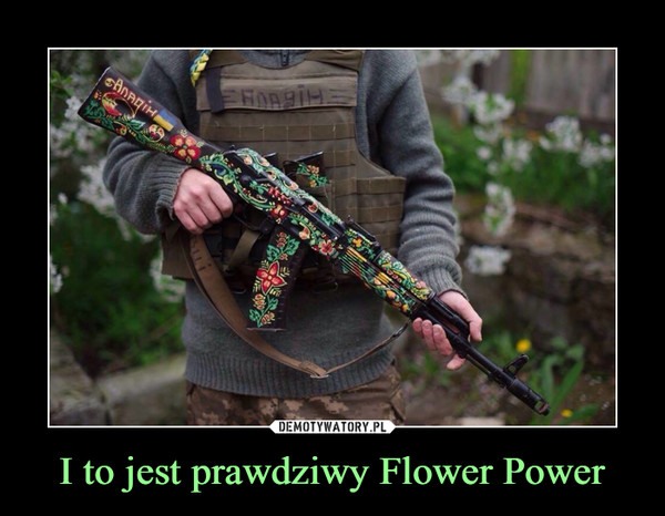I to jest prawdziwy Flower Power –  