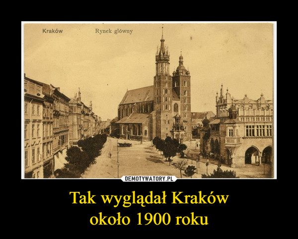 Tak wyglądał Krakówokoło 1900 roku –  