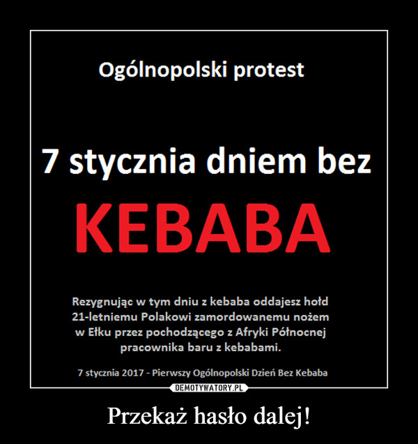 Przekaż hasło dalej! –  7 stycznia ogólnopolskim dniem bez kebaba! przekaż dalej protest