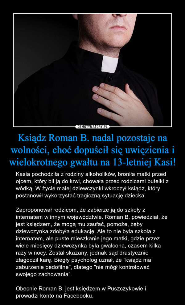 Ksiądz Roman B. nadal pozostaje na wolności, choć dopuścił się uwięzienia i wielokrotnego gwałtu na 13-letniej Kasi!