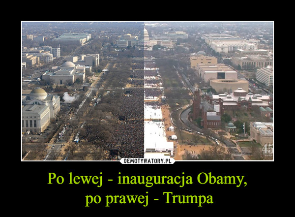 Po lewej - inauguracja Obamy,
 po prawej - Trumpa