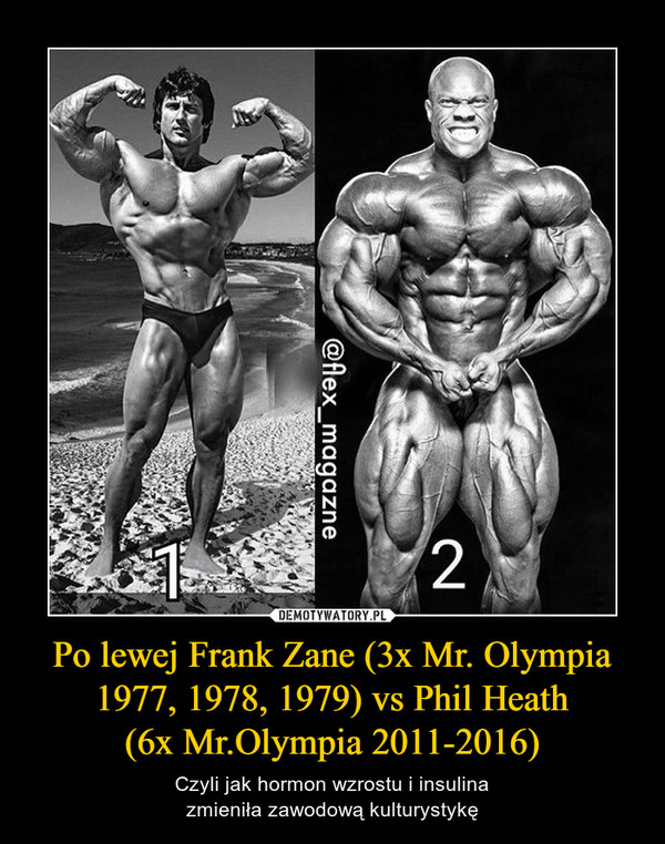 Po lewej Frank Zane (3x Mr. Olympia 1977, 1978, 1979) vs Phil Heath
(6x Mr.Olympia 2011-2016)