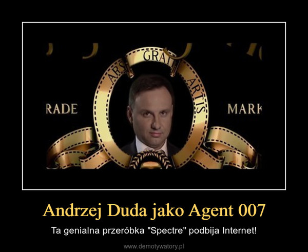 Andrzej Duda jako Agent 007 – Ta genialna przeróbka "Spectre" podbija Internet! 