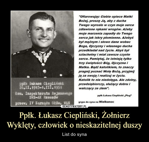 Ppłk. Łukasz Ciepliński, Żołnierz Wyklęty, człowiek o nieskazitelnej duszy