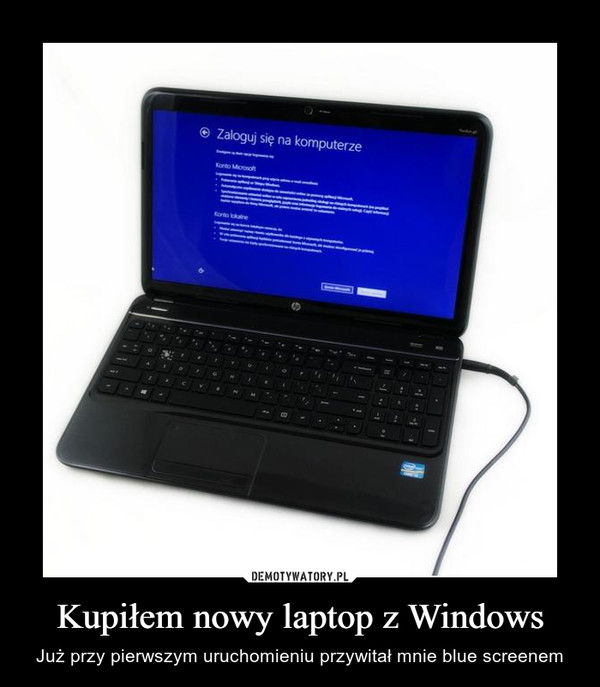 Kupiłem nowy laptop z Windows – Już przy pierwszym uruchomieniu przywitał mnie blue screenem Zaloguj się na komputerze