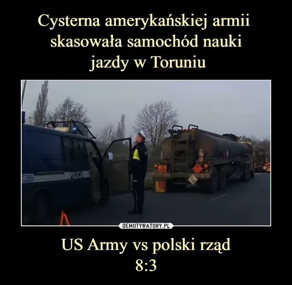 US Army vs polski rząd8:3 –  Policja
