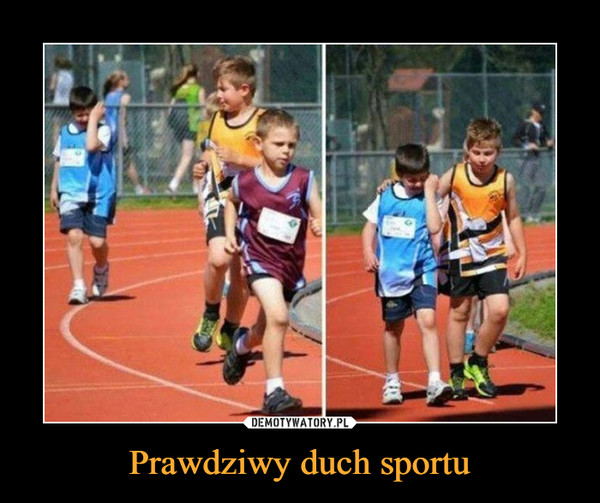 Prawdziwy duch sportu –  